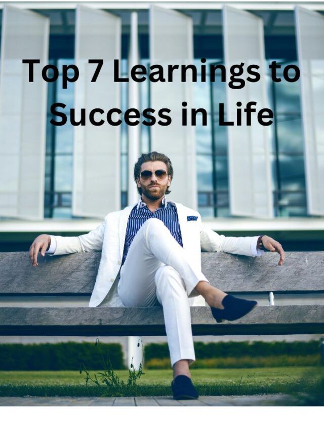 Top 7 Learnings to Success in Life