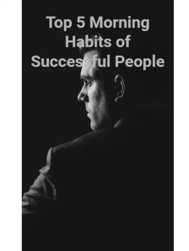 Top 5 Morning Habits of Successful People